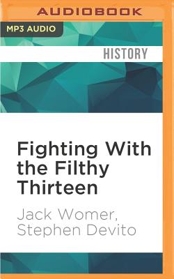 Cover for Fighting with the Filthy Thirteen: The World War II Story of Jack Womer--Ranger and Paratrooper