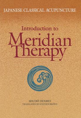 Japanese Classical Acupuncture: Introduction to Meridian Therapy Cover Image