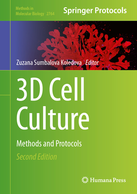3D Cell Culture: Methods and Protocols (Methods in Molecular Biology #2764)