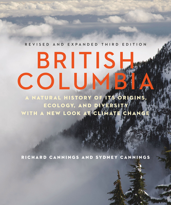 British Columbia: A Natural History of Its Origins, Ecology, and Diversity with a New Look at Climate Change Cover Image