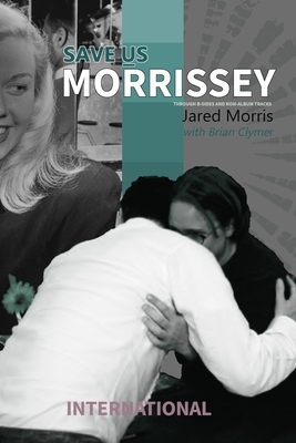Save Us Morrissey International: Through B-sides and Non-Album Tracks