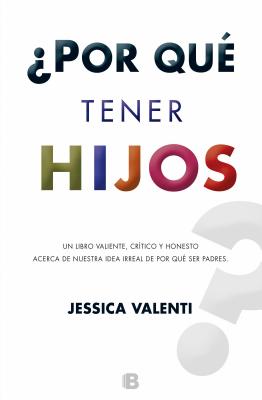Cover for Por Que Tener Hijos? = Why Have Kids? (No Ficcion)