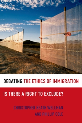 Debating the Ethics of Immigration: Is There a Right to Exclude? (Debating Ethics)