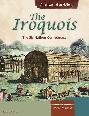 The Iroquois: The Six Nations Confederacy (American Indian Nations) Cover Image