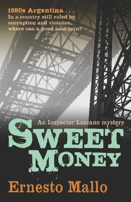 Sweet Money (Inspector Lascano Mystery) By Ernesto Mallo, Katherine Silver (Translator) Cover Image