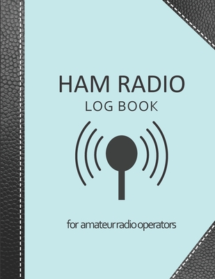 Ham radio log book: Amateur radio log book Amateur Radio Operator Station Log Book Ham Radio Log Sheet 111 pages, 8,5x11 Paperback light g By My Ham Radio Log Book V1 V1 Editions Cover Image