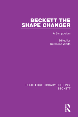 Beckett the Shape Changer: A Symposium (Routledge Library Editions: Beckett)
