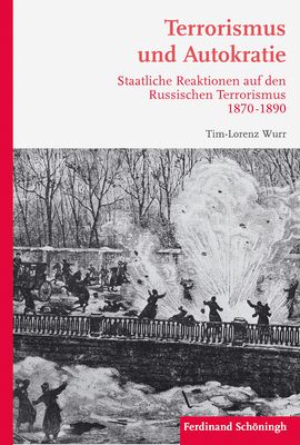 Terrorismus Und Autokratie: Staatliche Reaktionen Auf Den Russischen Terrorismus 1870-1890 By Tim-Lorenz Wurr Cover Image
