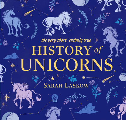 The Very Short, Entirely True History of Unicorns Cover Image
