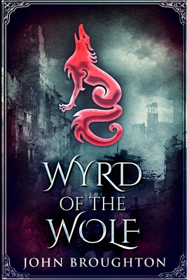 Wyrd Of The Wolf: Large Print Edition By John Broughton Cover Image