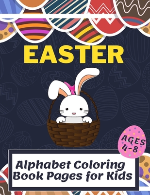 Easter Alphabet Coloring Book Pages for Kids Ages 4-8: Fun a A-Z Alphabet Cover Image