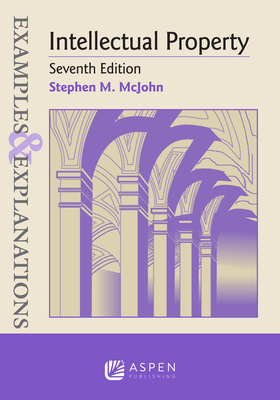 Examples & Explanations for Intellectual Property By Stephen M. McJohn Cover Image