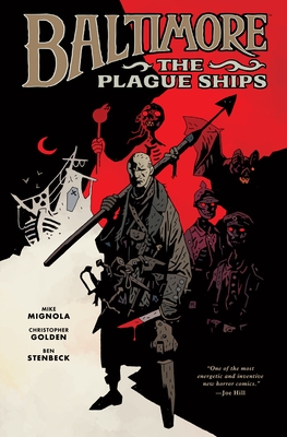 Baltimore Volume 1: The Plague Ships By Mike Mignola, Christopher Golden, Ben Stenbeck (Illustrator), Christopher Golden Cover Image
