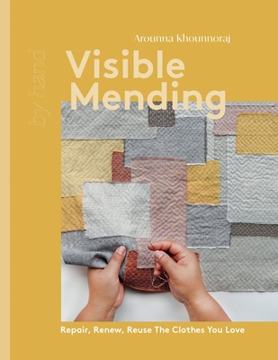 Visible Mending: Repair, Renew, Reuse The Clothes You Love Cover Image