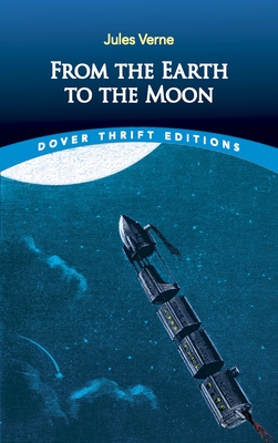 From the Earth to the Moon (Dover Thrift Editions: Scifi/Fantasy)