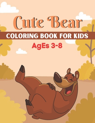 Cute Bear coloring book for kids ages 3-8: A unique coloring books kids  activity (Paperback)
