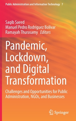 Pandemic, Lockdown, and Digital Transformation: Challenges and Opportunities for Public Administration, Ngos, and Businesses (Public Administration and Information Technology #7)