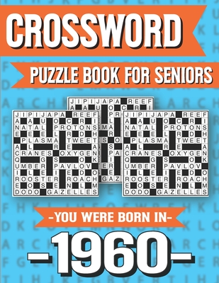 Crossword Puzzle Book For Seniors: You Were Born In 1960: Hours Of Fun Games For Seniors Adults And More With Solutions Cover Image