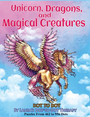 Unicorns, Dragons, and Magical Creatures Dot to Dot: Puzzles From