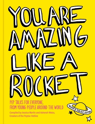 You Are Amazing Like a Rocket: Pep Talks for Everyone from Young People Around the World By Jessica Martin, Asherah Weiss Cover Image
