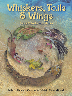 Whiskers, Tails & Wings: Animal Folktales from Mexico Cover Image