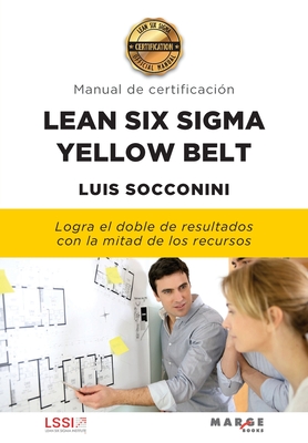 Lean Six Sigma Yellow Belt. Manual de certificación By Luis Socconini Cover Image