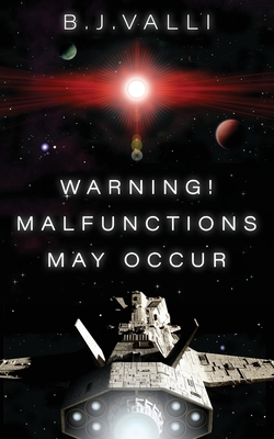Warning! Malfunctions May Occur By B. J. Valli Cover Image