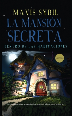 La Mansión Secreta: Dentro de las habitaciones By Mavis Sybil Cover Image