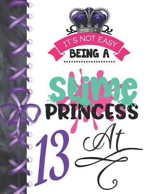 It's Not Easy Being A Slime Princess At 13: Oozy Large A4 College Ruled Composition Writing Notebook For Girls By Writing Addict Cover Image