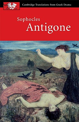 Sophocles: Antigone (Cambridge Translations from Greek Drama) By Sophocles, David Franklin (Editor), David Franklin (Translator) Cover Image