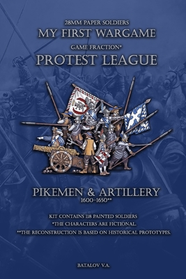 Protest League. Pikemen and artillery 1600-1650: 28mm paper soldiers By Vyacheslav Batalov Cover Image