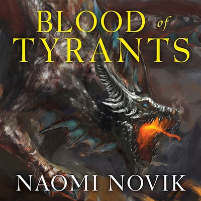 Blood of Tyrants (Temeraire) By Naomi Novik, Simon Vance (Read by) Cover Image