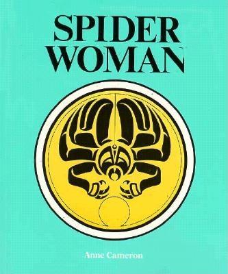 Spider Woman By Anne Cameron, Nelle Olsen (Illustrator) Cover Image