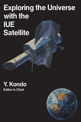 Exploring the Universe with the Iue Satellite (Astrophysics and Space Science Library #129) Cover Image