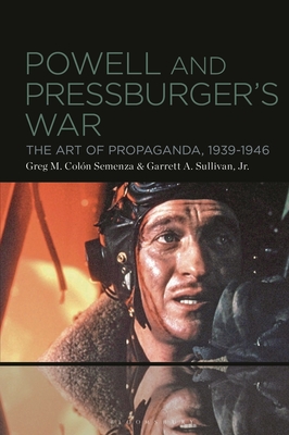 Powell and Pressburger's War: The Art of Propaganda, 1939-1946 By Greg M. Colón Semenza, Jr. Sullivan, Garrett A. Cover Image