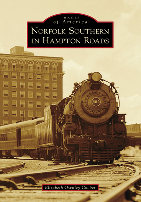 Norfolk Southern in Hampton Roads (Images of America) Cover Image