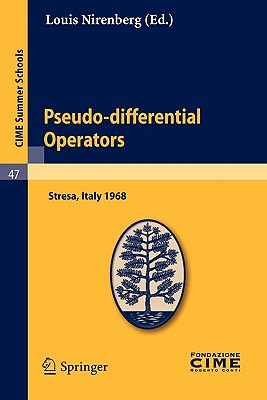 Pseudo-Differential Operators: Lectures Given at a Summer School of the Centro Internazionale Matematico Estivo (C.I.M.E.) Held in Stresa (Varese), I (C.I.M.E. Summer Schools #47) Cover Image