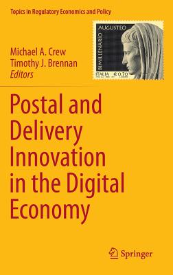 Postal and Delivery Innovation in the Digital Economy (Topics in Regulatory Economics and Policy #50)