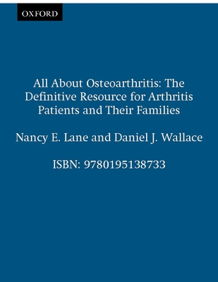 All about Osteoarthritis: The Definitive Resource for Arthritis Patients and Their Families Cover Image