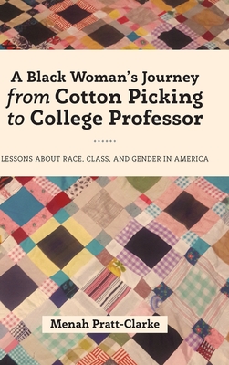 A Black Woman's Journey from Cotton Picking to College Professor: Lessons about Race, Class, and Gender in America (Black Studies and Critical Thinking #107) Cover Image