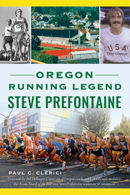 Oregon Running Legend Steve Prefontaine (Sports) By Paul C. Clerici, Bill Dellinger (Foreword by), Pat Tyson Cover Image