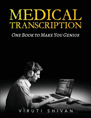 MEDICAL TRANSCRIPTION - One Book To Make You Genius Cover Image
