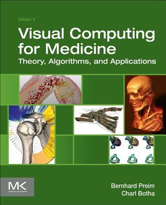 Visual Computing for Medicine: Theory, Algorithms, and Applications Cover Image