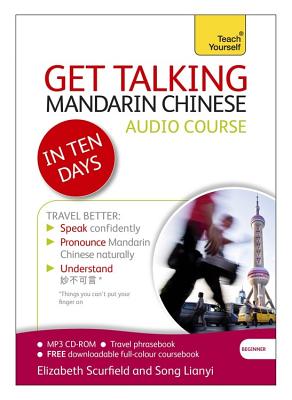 Get Talking Mandarin Chinese in Ten Days Beginner Audio Course: The essential introduction to speaking and understanding