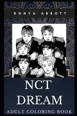 Download Nct Dream Adult Coloring Book Iconic South Korean Kpop Band And Beautiful Dancers Inspired Coloring Book For Adults Paperback Nowhere Bookshop