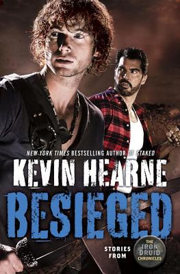 Besieged: Stories from The Iron Druid Chronicles By Kevin Hearne Cover Image