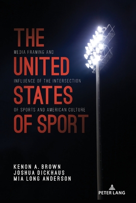 The United States of Sport: Media Framing and Influence of the Intersection of Sports and American Culture Cover Image