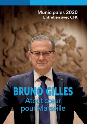 Bruno Gilles, Atout coeur pour Marseille: Municipales 2020 Cover Image