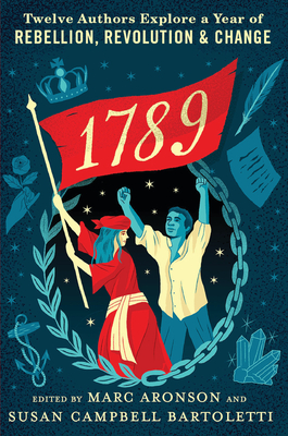 1789: Twelve Authors Explore a Year of Rebellion, Revolution, and Change Cover Image