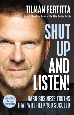 Shut Up and Listen!: Hard Business Truths That Will Help You Succeed Cover Image